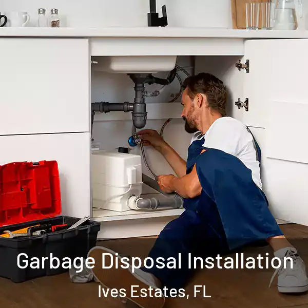  Garbage Disposal Installation Ives Estates, FL
