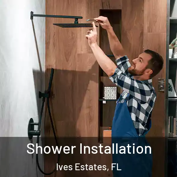  Shower Installation Ives Estates, FL
