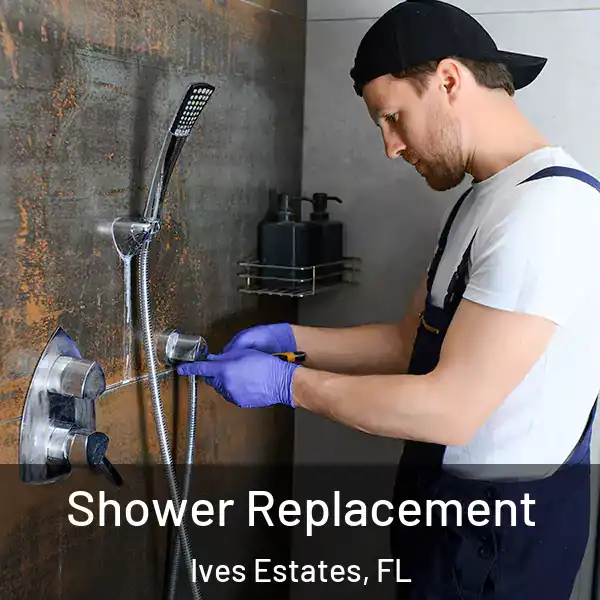  Shower Replacement Ives Estates, FL